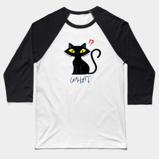 Cat What - Murderous Black Cat Halloween Baseball T-Shirt